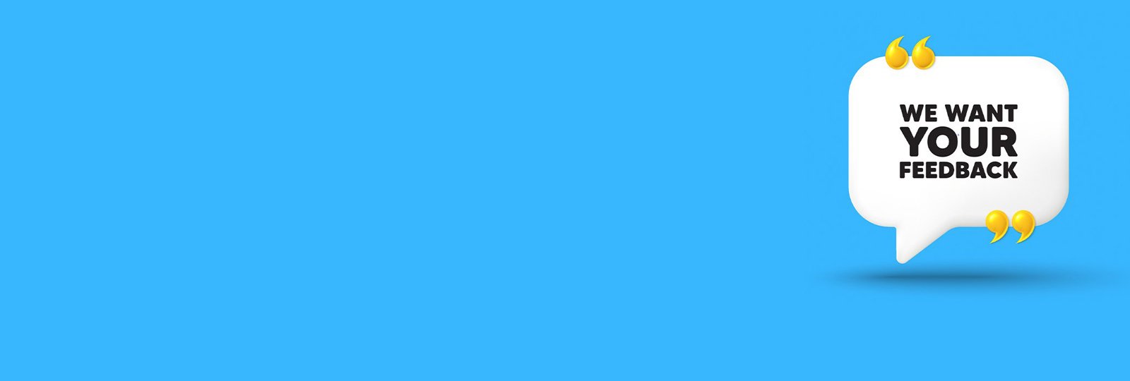 we want your feedback speech bubble on a blue background